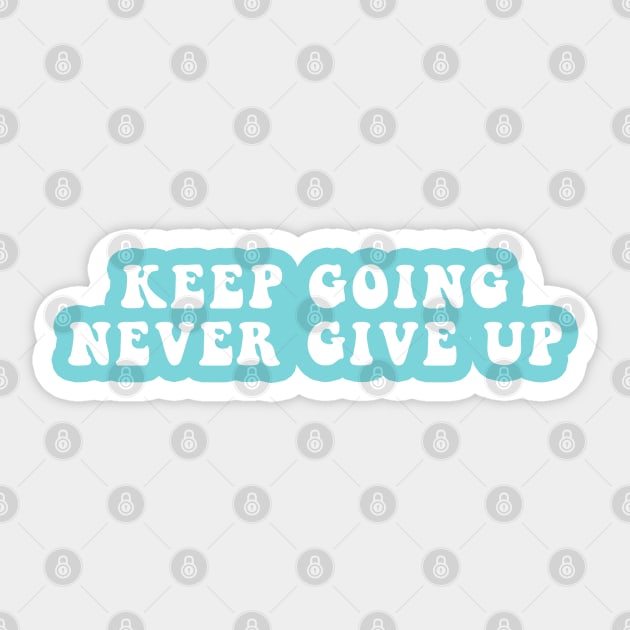 Keep Going Never Give Up Sticker by CityNoir